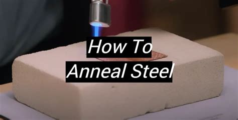 annealing sheet metal after welding|tempered annealed steel welding.